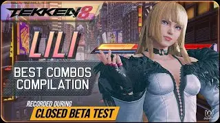 TEKKEN 8 Maximizing Damage of Lili's Closed Beta Test Combos