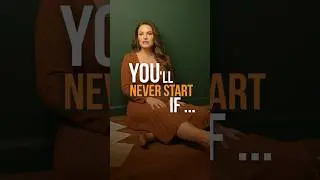 You'll Never Start If You Wait to Feel Ready