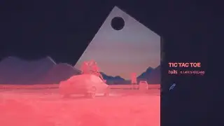 Tails - tic tac toe (feat. laye & Kelland)