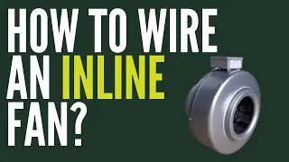 How to Wire an In-Line Fan for growing Cannabis - Hydor