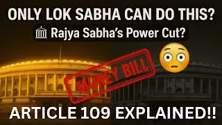Article 109 of Indian Constitution | Special Procedure for Money Bills Explained