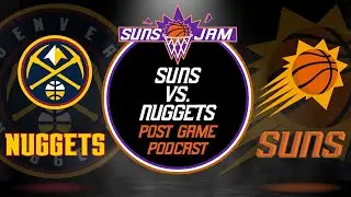 447. Suns (45-35) vs. Nuggets Post Game Pod with Suns Geek