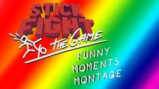 Stick Fight Funny Moments Montage!! ALSO HUGE ANNOUNCEMENT!!!!!