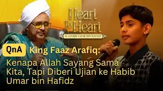 King Faaz Arafiq Bertanya Kenapa Allah Sayang Sama Kita, Tapi Diberi Ujian ke Habib Umar | Nabawi TV