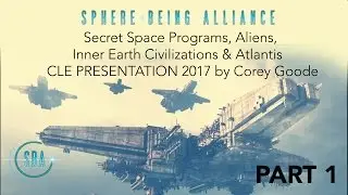 Secret Space Programs, Aliens, Inner Earth Civilizations & Atlantis - CLE 2017 Corey Goode