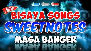 [#toptrending]NONSTOP BISAYA SONGS SWEETNOTES MASA BANGER [GLazzy Mix] @nonstophitsongs6256​