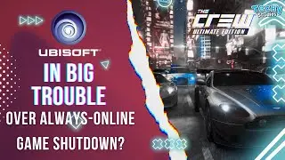 Ubisoft IN BIG TROUBLE Over Always-Online Game Shutdown?