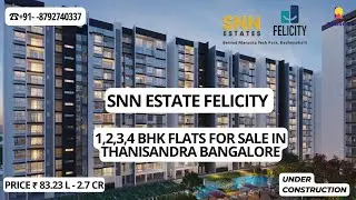 SNN Estate Felicity |☎️+91-8792740337 | 1,2,3,4 Bhk Flats for sale in Thanisandra Bangalore #flats
