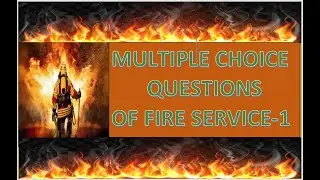 MULTIPUL CHOICE QUESTION OF FIRE SERVICE,MCQ ,FIRE OPERATOR PREPARATION
