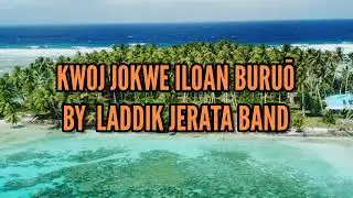 Laddik JERATA BAND - KWOJ JOKWE ILOAN BURUŌ