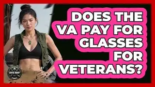 Does The VA Pay For Glasses For Veterans?