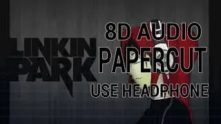 Linkin Park - Papercut 8D Audio