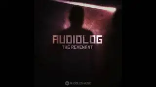 Audiolog - The Revenant (Original Mix)