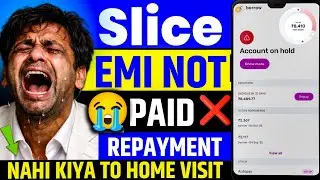 😭Slice Repayment Nahi Kiya To? Slice Loan EMI Nahi Bharenge To | Slice Recovery Agent | Slice Loan