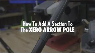 How To Add A Section To The XERO Arrow Pole