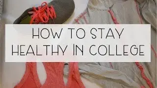 How To Stay Healthy In College