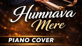 Humnava Mere &ndash; Heart Touching Piano Cover | Instrumental