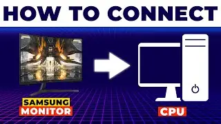 How To Connect Samsung Monitor To CPU (How To Set Up And Use Samsung Monitor With CPU)