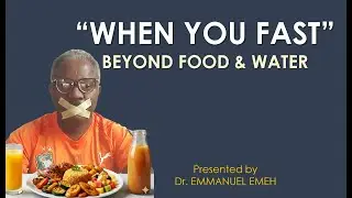 WHEN YOU FAST (Beyond Food & Water)