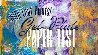 Gelli Plate Experiments | Testing Papers, Leaves & Finding Unexpected Color Combinations