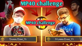 DHANU DINOVS MUNNA BHAI MP40 CHALLENGE || ONLY MP40 TO BOOYAH || #munnabhai VS #dhanudino #viral #ff