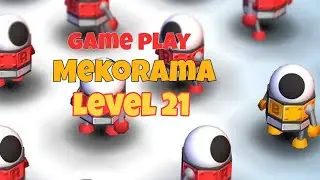 Mekorama - Gameplay walkthrough level 21 - tips and tricks