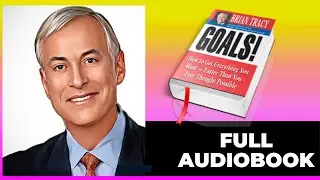 Brian Tracy: Goals! How to Get Everything You Want Faster Than You Ever Thought Possible - Audiobook