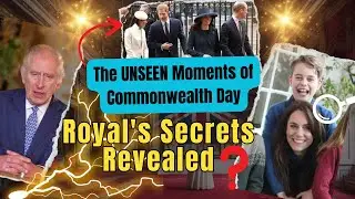 Royal Family Caught on Camera? The UNSEEN Moments of Commonwealth Day!