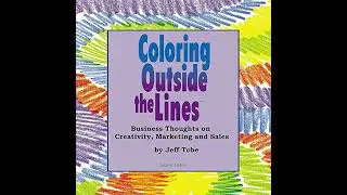Coloring Outside the Lines: Business Thoughts on Creativity, Marketing and Sales Audiobook