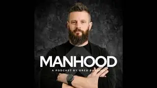 Self Mastery through Movement - with Greg Barwick | EP 12 The Manhood Podcast