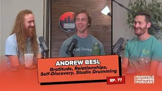 77. Andrew Besl: Gratitude, Relationships & Self-Discovery, Music City Mayhem, Studio Drumming