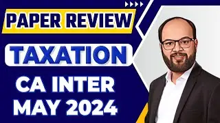 CA Inter Taxation May 24 Paper Review | CA Inter Tax Paper Analysis | Paper Hard or Easy? | ICAI 24