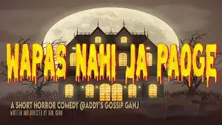 Wapas Nahi Ja Paoge | A Horror Comedy | Hindi | @Addys Gossip Ganj