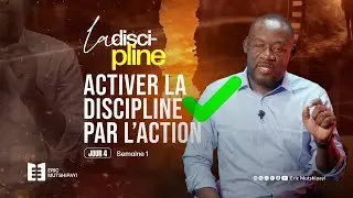 JOUR 4  Activer la discipline par l’action