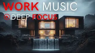 Deep Music for Work &ndash; Focus Deeper, Stay Productive, Reduce Stress