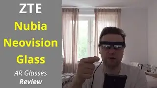 ZTE Nubia Neovision Glass &mdash; распаковка и краткий обзор