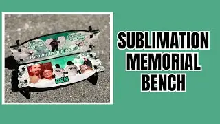 WATCH HOW I SUBLIMATE THIS MEMORIAL BENCH | SUBLIMATION | BENCH | PRESS MACHINE | CUSTOM 