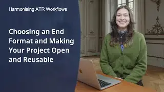 Automatic Text Recognition (ATR) - Video 6: End formats and Reusability