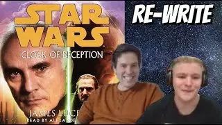 Star Wars Re-Write | Cloak of Deception (with Matt Wilkins)