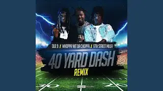 40 Yard Dash (feat. 17th Street Mula) (Remix)