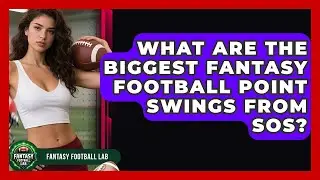 What Are The Biggest Fantasy Football Point Swings From SOS? - Fantasy Football Lab