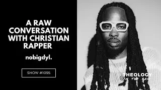 A Raw Conversation with Christian Rapper nobigdyl.