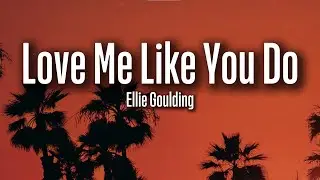 Ellie Goulding &ndash; Love Me Like You Do (Lyrics) | Emotional Attraction