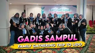 Family Gathering - Gadis Sampul Goes To Lido