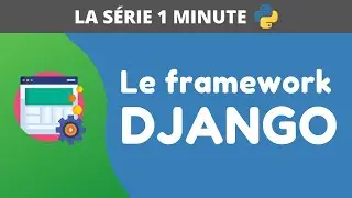 Le framework Django en 1 minute