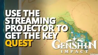 Use the Streaming Projector to get the key Genshin Impact