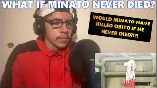 NARUTO: SWAGKAGE WHAT IF MINATO NEVER DIED? (REACTION + MY THOUGHTS)