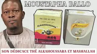 Moustapha Ballo Son D&eacute;dicace Th&eacute; ALKAHOUSSARA et MASHALLAH 