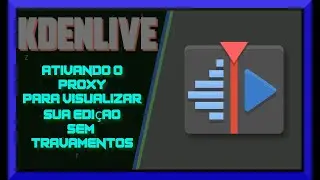 🔵 Kdenlive - Ativando Proxy para tirar travamento do v&iacute;deo na edi&ccedil;&atilde;o! Linux Mint e Windows