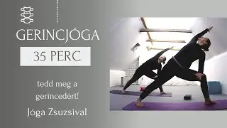 35 perc GERINCJÓGA - tedd meg a gerincedért! - Jóga Zsuzsival